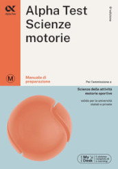 Alpha Test. Scienze motorie. Manuale di preparazione. Ediz. MyDesk. Con Contenuto digitale per download e accesso on line