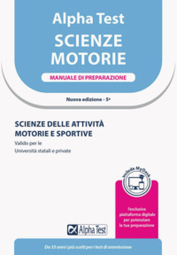 Alpha Test. Scienze motorie. Manuale di preparazione. Scienze delle attività motorie e sportive. Valido per le Università statali e private. Ediz. MyDesk. Con Contenuto digitale per download e accesso on line - Massimiliano Bianchini - Giovanni De Bernardi - Stefania Provasi - Giuseppe Vottari