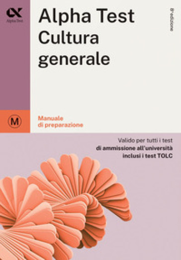 Alpha Test cultura generale. Per i test di ammissione all'università. Ediz. MyDesk. Con Contenuto digitale per download e accesso on line - Massimo Drago - Giuseppe Vottari - Fausto Lanzoni