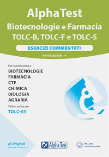Alpha test Biotecnologie e Farmacia TOLC-B, TOLC-F e TOLC-S. Esercizi commentati. Nuova ed...
