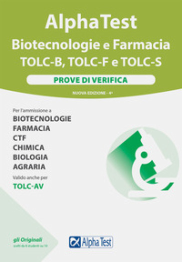 Alpha test Biotecnologie e Farmacia TOLC-B, TOLC-F e TOLC-S. Prove di verifica. Nuova ediz...