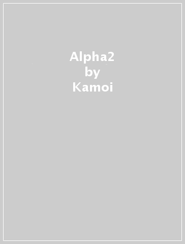 Alpha2 - Kamoi - Kamineo