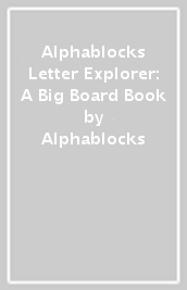 Alphablocks Letter Explorer: A Big Board Book