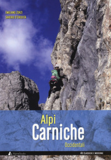 Alpi Carniche occidentali. Vie classiche e moderne - Emiliano Zorzi - Saverio D