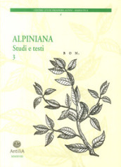 Alpiniana. Studi e testi. 3.