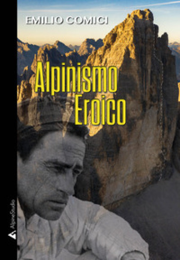 Alpinismo eroico - Emilio Comici