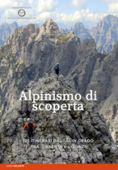 Alpinismo di scoperta. 105 itinerari dal I al IV grado tra il Brenta e l