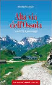 Alta via dell Ossola. Sentieri e paesaggi