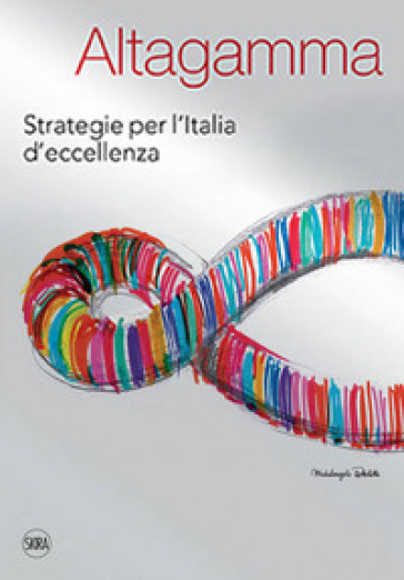 Altagamma. Strategie per l'Italia d'eccellenza