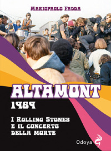 Altamont 1969. I Rolling Stones e il concerto della morte - Mariopaolo Fadda