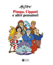 Altan. Pimpa, Cipputi e altri pensatori. Catalogo della mostra (Roma, 23 ottobre 2019-12 g...