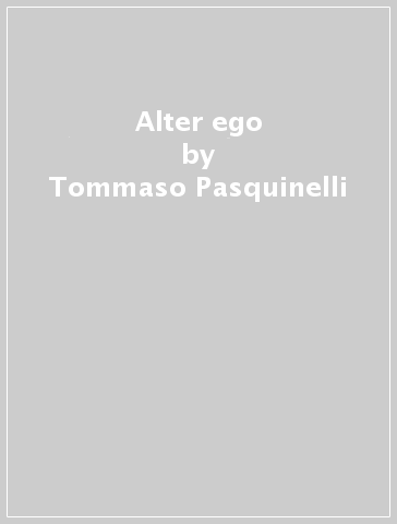 Alter ego - Tommaso Pasquinelli
