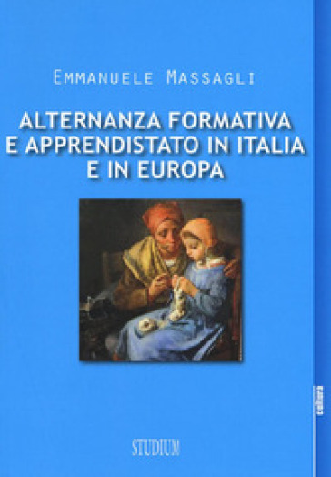 Alternanza formativa e apprendistato in Italia e in Europa - Emmanuele Massagli