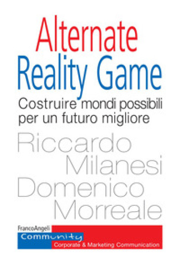 Alternate Reality Game. Costruire mondi possibili per un futuro migliore - Riccardo Milanesi - Domenico Morreale