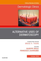 Alternative Uses of Dermatoscopy, An Issue of Dermatologic Clinics