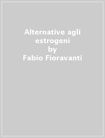 Alternative agli estrogeni - Fabio Fioravanti | 