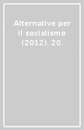 Alternative per il socialismo (2012). 20.