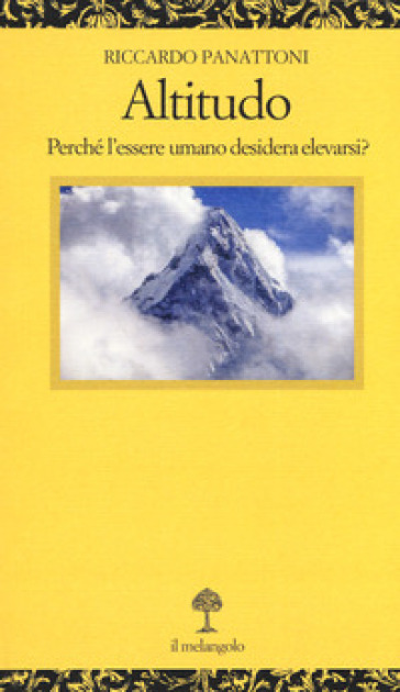 Altitudo. Perché l'essere umano desidera elevarsi? - Riccardo Panattoni