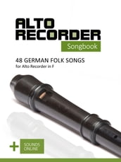 Alto Recorder Songbook - 48 German Folk songs for the Alto Recorder in F