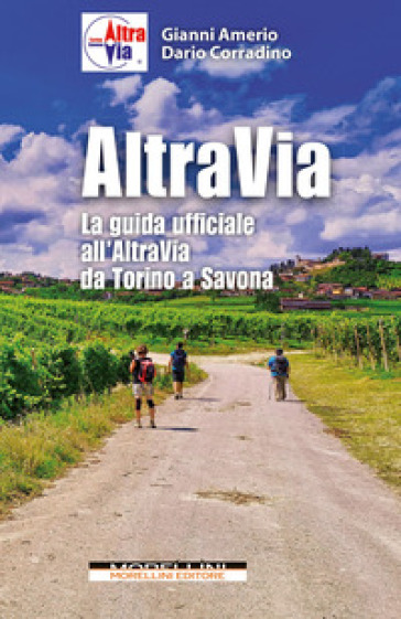 Altravia. La guida ufficiale all'Altravia da Torino a Savona - Gianni Amerio - Dario Corradino