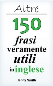 Altre 150 frasi veramente utili in inglese