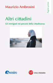 Altri cittadini. Gli immigrati nei percorsi della cittadinanza