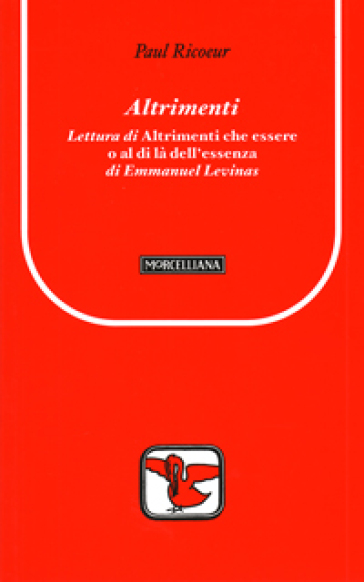 Altrimenti. Lettura di «Altrimenti che essere o al di là dell'essenza» di Emmanuel Levinas - Paul Ricoeur