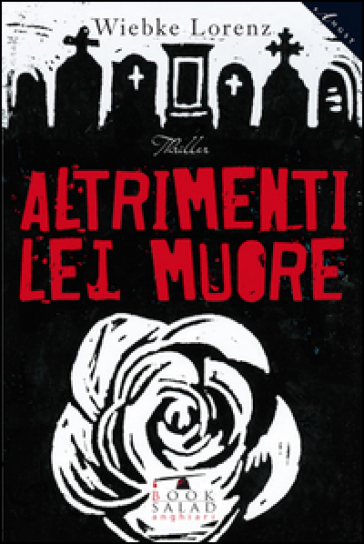 Altrimenti lei muore - Wiebke Lorenz