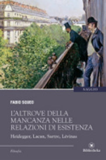 L' Altrove della mancanza nelle relazioni di esistenza - Fabio Squeo