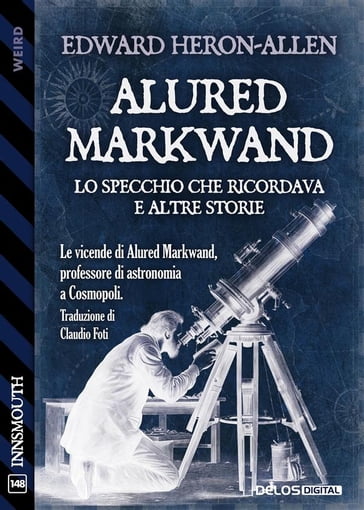Alured Markwand: lo Specchio che ricordava e altre storie - Edward Heron-Allen