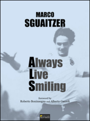 Always live smiling - Marco Sguaitzer