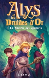 Alys et les Druides d Or - 1. La clairière des apprentis