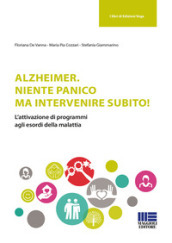 Alzheimer. Niente panico ma intervenire subito!