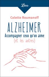 Alzheimer : accompagner ceux qu on aime