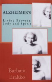 Alzheimer s: Living Between Body and Spirit