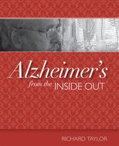 Alzheimer s from the Inside Out