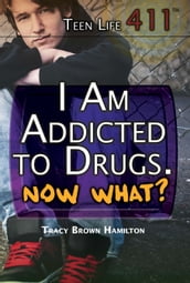I Am Addicted to Drugs. Now What?