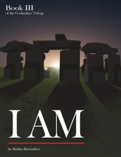 I Am: Book III of the Godmaker Trilogy