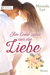 Am Ende zählt nur die Liebe