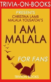 I Am Malala: The Girl Who Stood Up for Education and Was Shot by the Taliban By Malala Yousafzai and Christina Lamb (Trivia-On-Books)