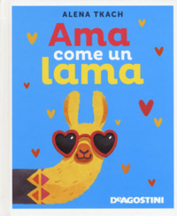 Ama come un lama. Ediz. a colori - Alena Tkach