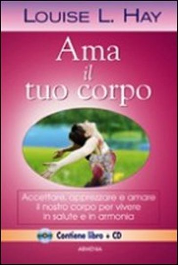 Ama il tuo corpo. Con CD Audio - Louise L. Hay