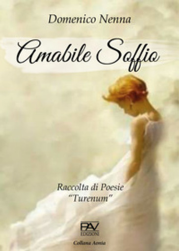 Amabile soffio. Raccolta di poesia «Turenum» - Domenico Nenna