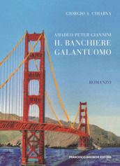 Amadeo Peter Giannini, il banchiere galantuomo