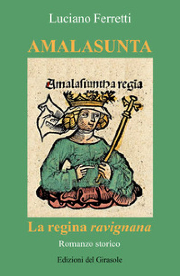 Amalasunta. La regina ravignana - Luciano Ferretti