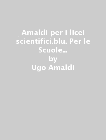 Amaldi per i licei scientifici.blu. Per le Scuole superiori. Con e-book. Con espansione online. 3: Induzione e onde elettromagnetiche, relatività e quanti - Ugo Amaldi