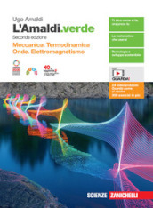 L Amaldi.verde. Vol. unico. Meccanica. Termodinamica, onde, elettromagnetismo. Per le Scuole superiori. Con espansione online