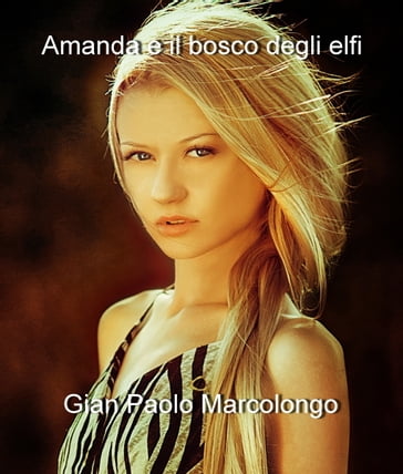 Amanda e il bosco degli elfi - Gian Paolo Marcolongo