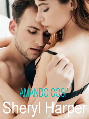 Amando così - Sheryl Harper