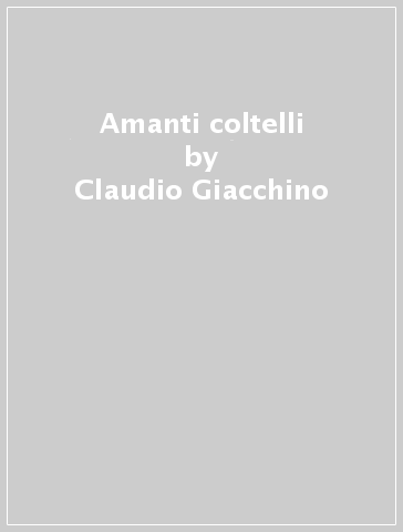 Amanti coltelli - Claudio Giacchino